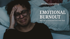 Emotional Burnout: Why You’re Exhausted Even After